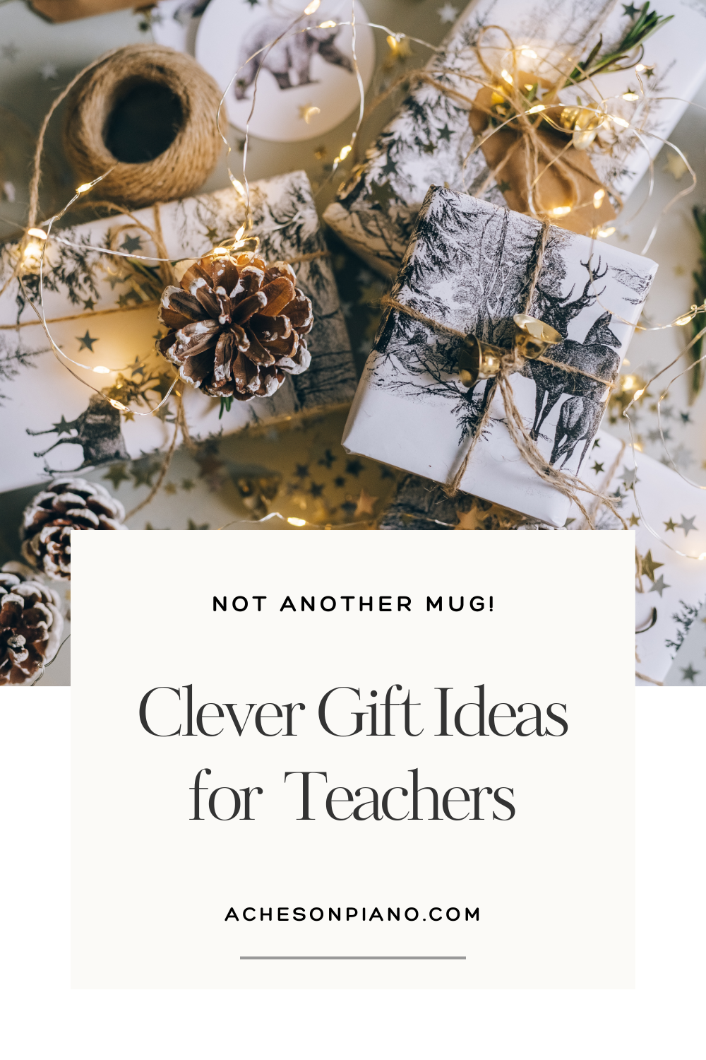 Not Another Mug!! Clever Gift Ideas for Teachers - Acheson Piano